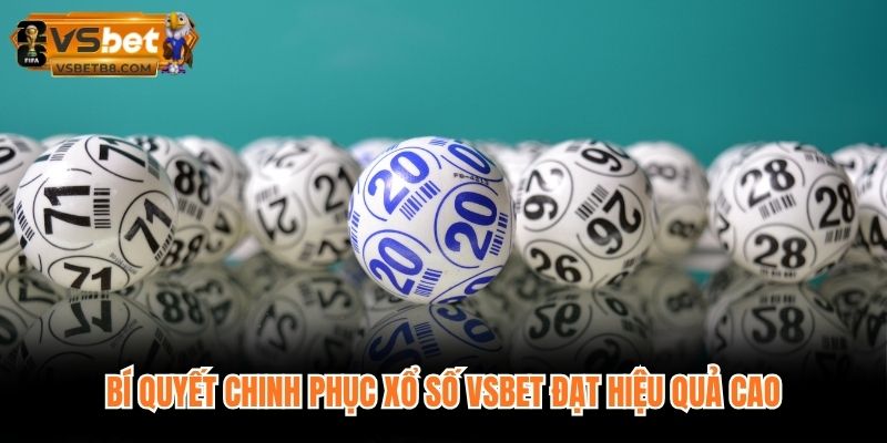 Bí quyết chinh phục Xổ số VSBET đạt hiệu quả cao