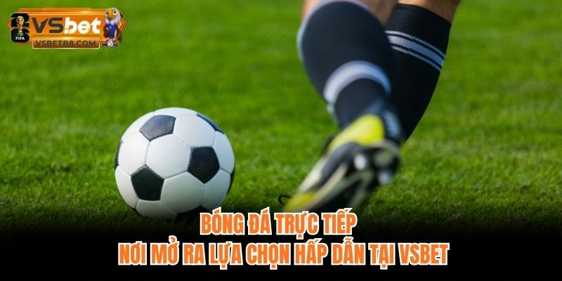Trực Tiếp Bóng Đá VSBET