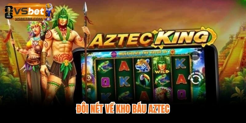 Đôi nét về kho báu Aztec