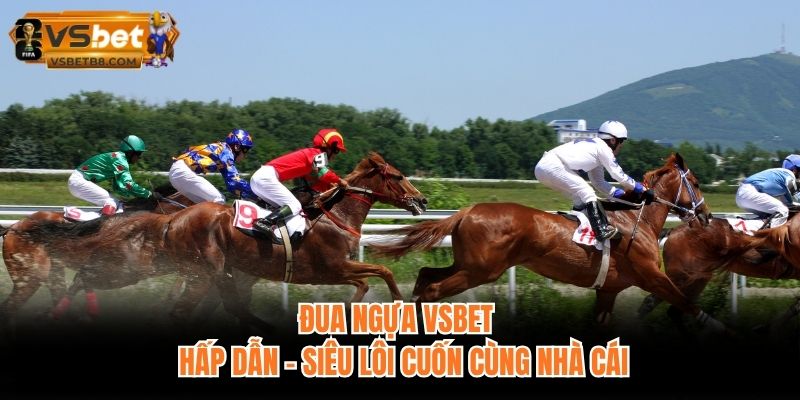 Đua Ngựa VSBET