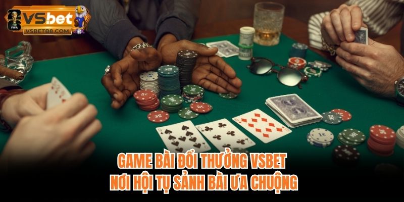 Game Bài Đổi Thưởng VSBET