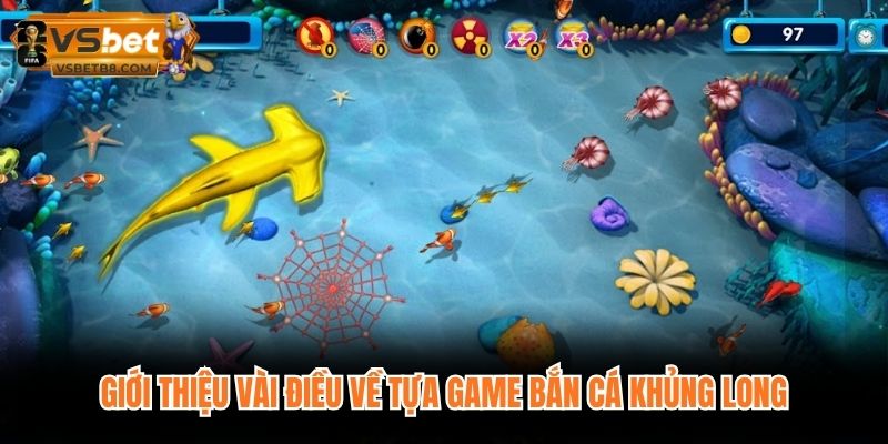 Giới thiệu vài điều về tựa game bắn cá khủng long