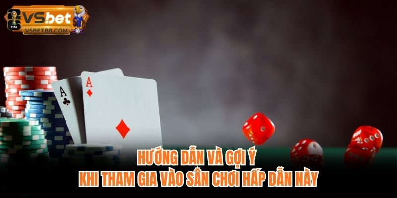 Hướng dẫn và gợi ý khi tham gia vào sân chơi hấp dẫn này
