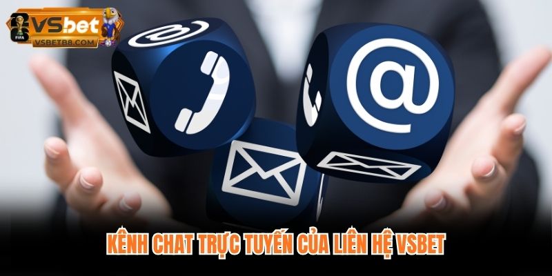 Kênh chat trực tuyến của liên hệ VSBET