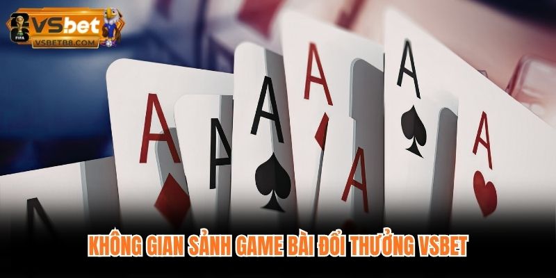Không gian sảnh game bài đổi thưởng VSBET
