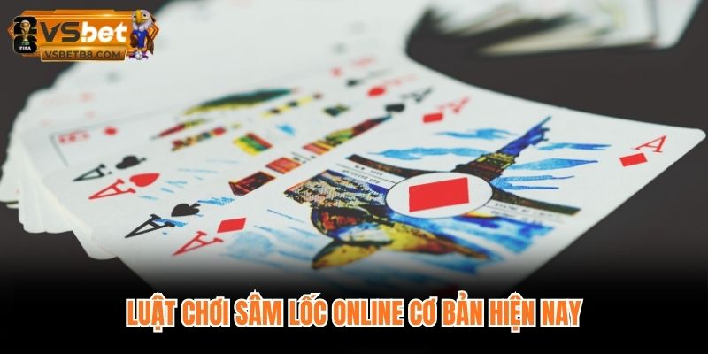 Luật chơi sâm lốc online cơ bản hiện nay