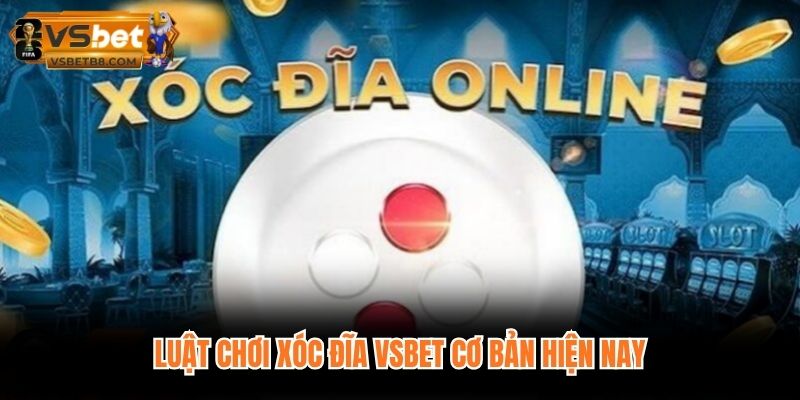 Luật chơi xóc đĩa VSBET cơ bản hiện nay