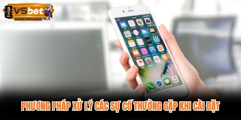 Phương pháp xử lý các sự cố thường gặp khi cài đặt
