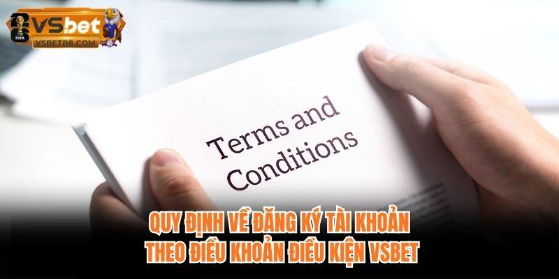 Quy định về đăng ký tài khoản theo điều khoản điều kiện VSBET