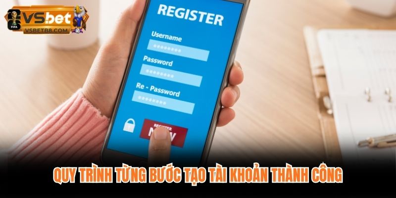 Quy trình từng bước tạo tài khoản thành công
