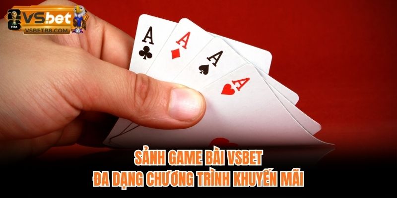 Sảnh game bài VSBET đa dạng chương trình khuyến mãi