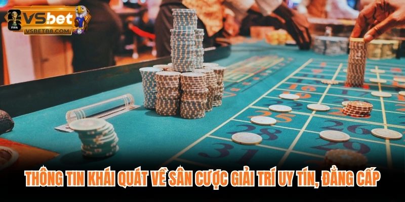 Thông tin khái quát về sân cược giải trí uy tín, đẳng cấp