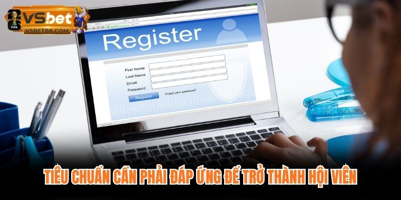 Tiêu chuẩn cần phải đáp ứng để trở thành hội viên